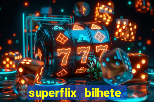 superflix bilhete de loteria